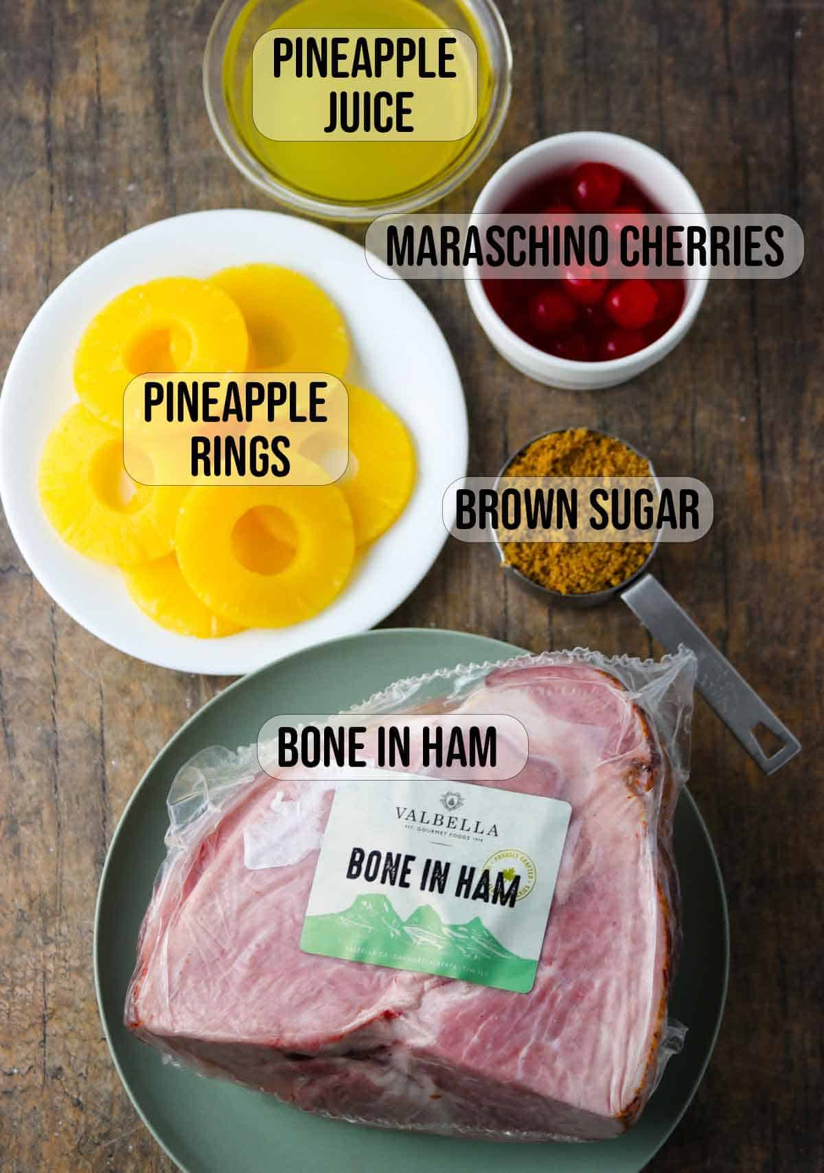 bone-in ham, pineapple rings, maraschino cherries, brown sugar, pineapple juice.